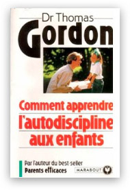 "Comment apprendre l'autodiscipline aux enfants" Thomas Gordon