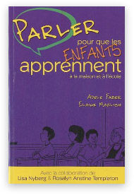 "Parler pour que les enfants apprennent" Faber et Mazlish