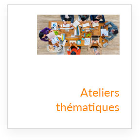 les ateliers thématiques